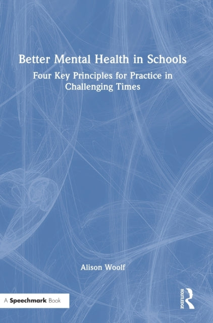 Better Mental Health in Schools: Four Key Principles for Practice in Challenging Times