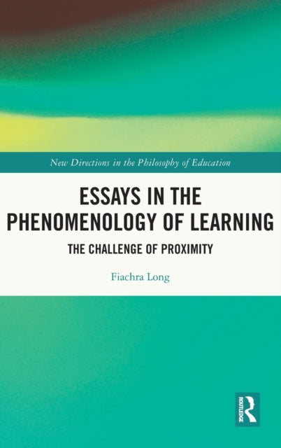 Essays in the Phenomenology of Learning: The Challenge of Proximity