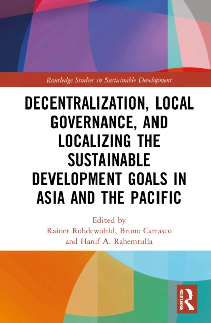 Decentralization, Local Governance, and Localizing the Sustainable Development Goals in Asia and the Pacific