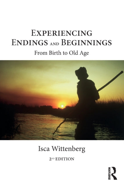 Experiencing Endings and Beginnings: From Birth to Old Age