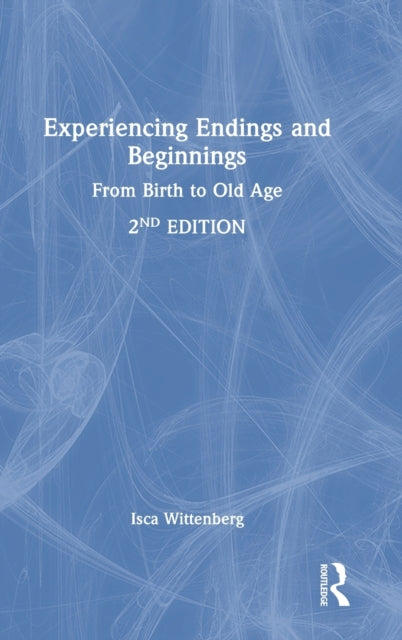 Experiencing Endings and Beginnings: From Birth to Old Age