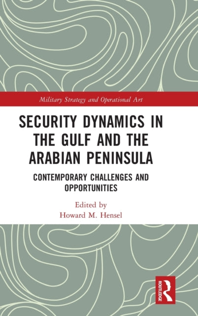 Security Dynamics in the Gulf and the Arabian Peninsula: Contemporary Challenges and Opportunities