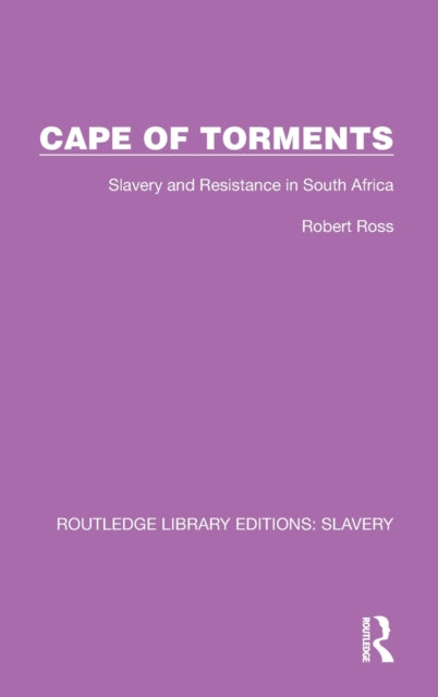 Cape of Torments: Slavery and Resistance in South Africa