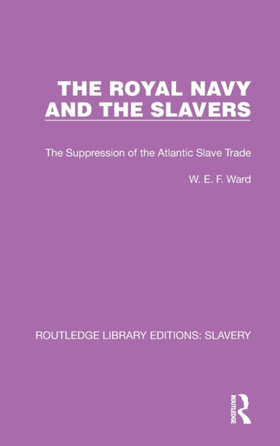 The Royal Navy and the Slavers: The Suppression of the Atlantic Slave Trade