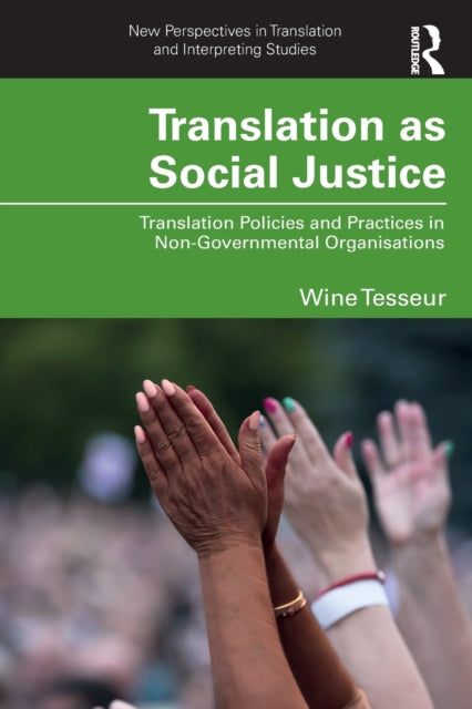 Translation as Social Justice: Translation Policies and Practices in Non-Governmental Organisations