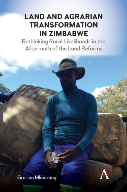 Land and Agrarian Transformation in Zimbabwe: Rethinking Rural Livelihoods in the Aftermath of the Land Reforms