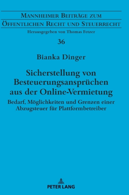 Sicherstellung von Besteuerungsanspruchen aus der Online-Vermietung; Bedarf, Moeglichkeiten und Grenzen einer Abzugsteuer fur Plattformbetreiber