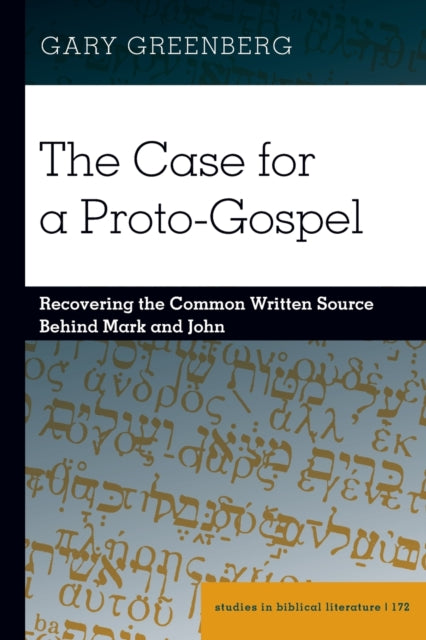The Case for a Proto-Gospel: Recovering the Common Written Source Behind Mark and John