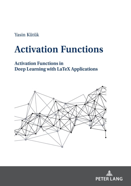 Activation Functions: Activation Functions in Deep Learning with LaTeX Applications