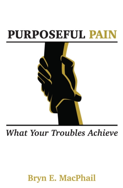 Purposeful Pain: What your troubles achieve