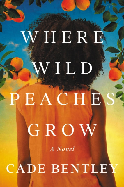 Where Wild Peaches Grow: A Novel