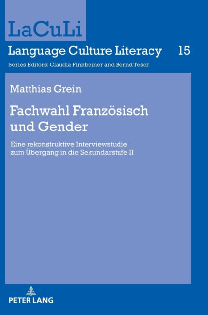Fachwahl Franzoesisch und Gender; Eine rekonstruktive Interviewstudie zum UEbergang in die Sekundarstufe II