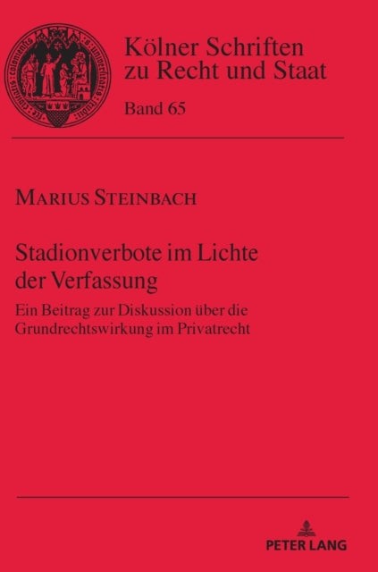 Stadionverbote im Lichte der Verfassung; Ein Beitrag zur Diskussion uber die Grundrechtswirkung im Privatrecht