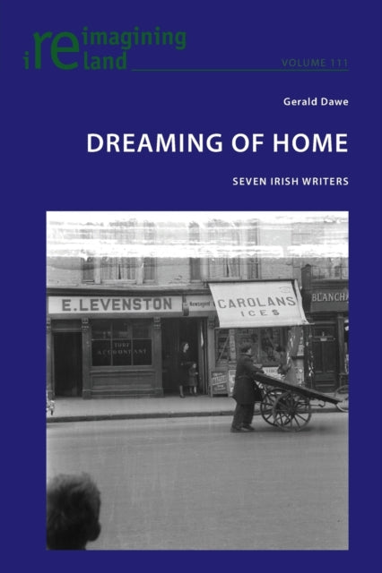 Dreaming of Home: Seven Irish Writers