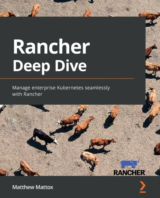 Rancher Deep Dive: Manage enterprise Kubernetes seamlessly with Rancher