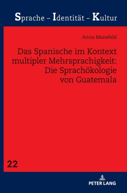 Das Spanische im Kontext multipler Mehrsprachigkeit: Die Sprachoekologie von Guatemala