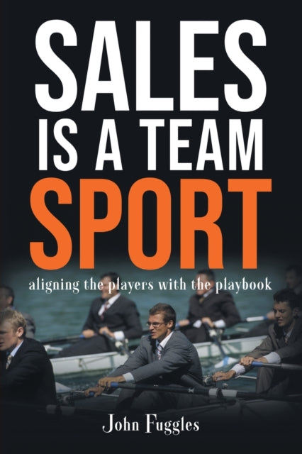 Sales is a Team Sport: Aligning the Players with the Playbook