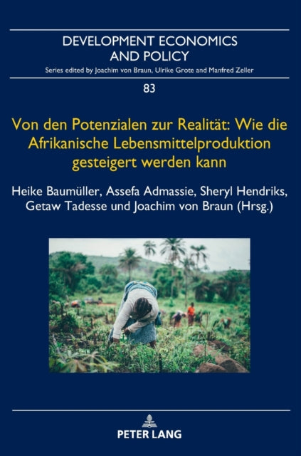 Von den Potenzialen zur Realitat: Wie die Afrikanische Lebensmittelproduktion gesteigert werden kann; Investitionen und politische Prioritaten fur eine ausreichende, nahrstoffreiche und nachhaltige Lebensmittelversorgung