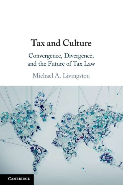 Tax and Culture: Convergence, Divergence, and the Future of Tax Law