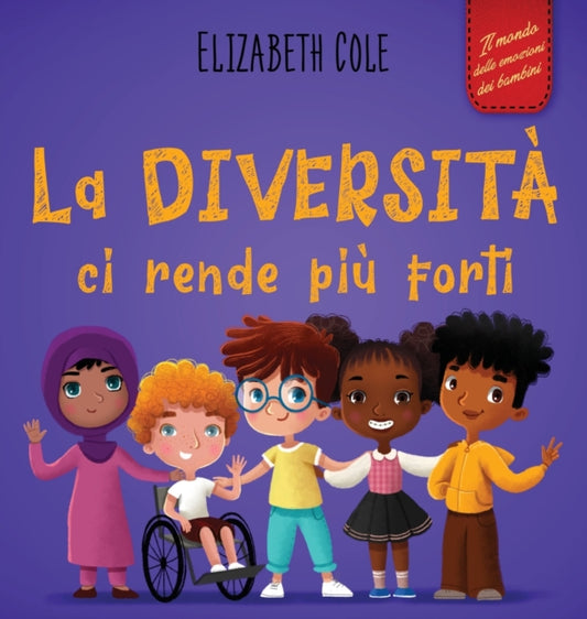 La diversita ci rende piu forti: Libro per l'infanzia sulla diversita, la gentilezza e le emozioni sociali (Racconto illustrato per bambini e bambine)