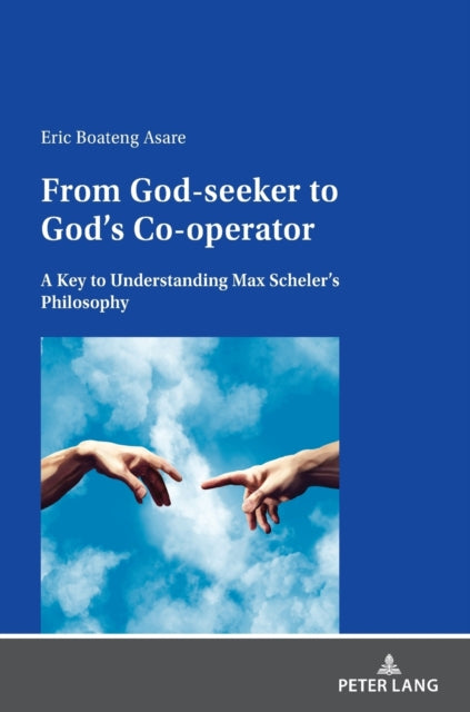 From God-seeker to God's Co-operator: A Key to Understanding Max Scheler's Philosophy