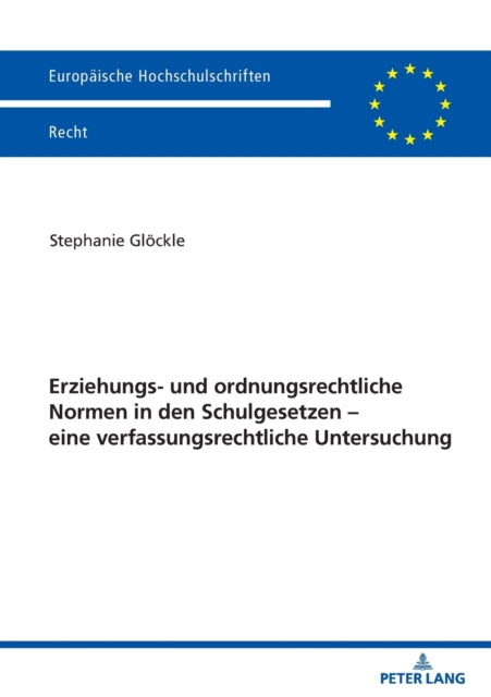 Erziehungs- und ordnungsrechtliche Normen in den Schulgesetzen - eine verfassungsrechtliche Untersuchung