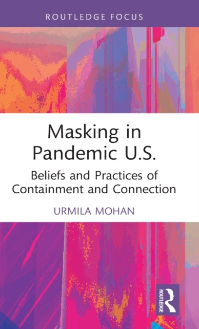 Masking in Pandemic U.S.: Beliefs and Practices of Containment and Connection