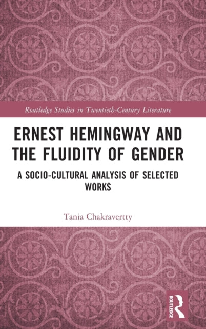 Ernest Hemingway and the Fluidity of Gender: A Socio-Cultural Analysis of Selected Works