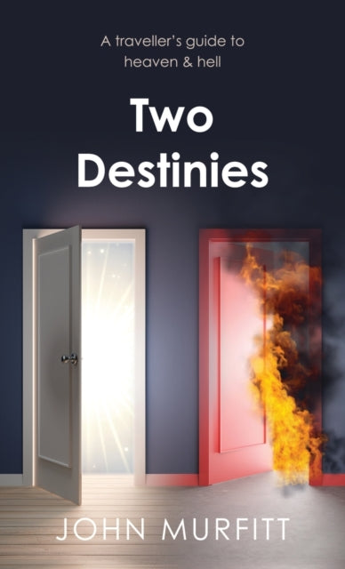 Two Destinies: A traveller's guide to heaven & hell