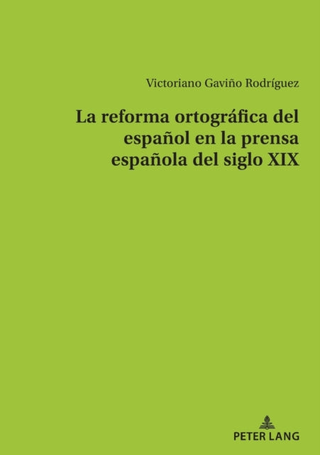 La reforma ortografica del espanol en la prensa espanola del siglo XIX