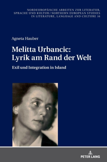 Melitta Urbancic: Lyrik am Rand der Welt; Exil und Integration in Island