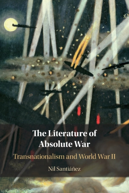 The Literature of Absolute War: Transnationalism and World War II