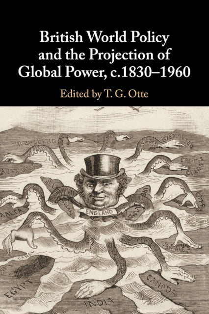 British World Policy and the Projection of Global Power, c.1830-1960