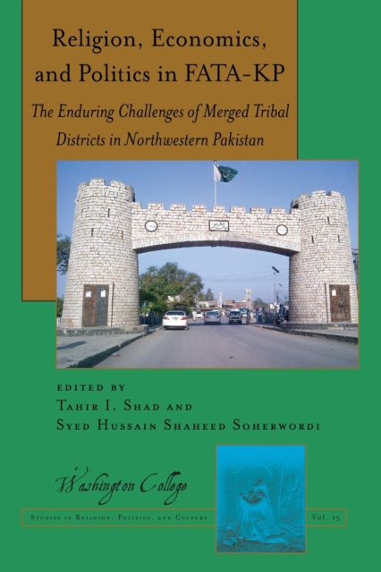 Religion, Economics, and Politics in FATA-KP: The Enduring Challenges of Merged Tribal Districts in Northwestern Pakistan