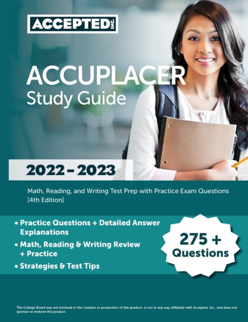 ACCUPLACER Study Guide 2022-2023: Math, Reading, and Writing Test Prep with Practice Exam Questions [4th Edition]
