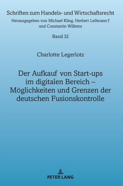 Der Aufkauf von Start-ups im digitalen Bereich; Moeglichkeiten und Grenzen der deutschen Fusionskontrolle