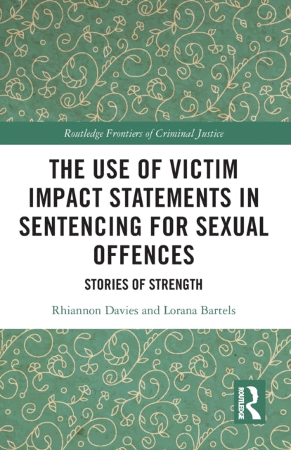 The Use of Victim Impact Statements in Sentencing for Sexual Offences: Stories of Strength