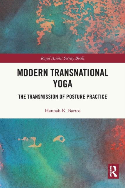 Modern Transnational Yoga: The Transmission of Posture Practice