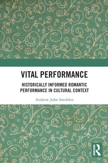 Vital Performance: Historically Informed Romantic Performance in Cultural Context