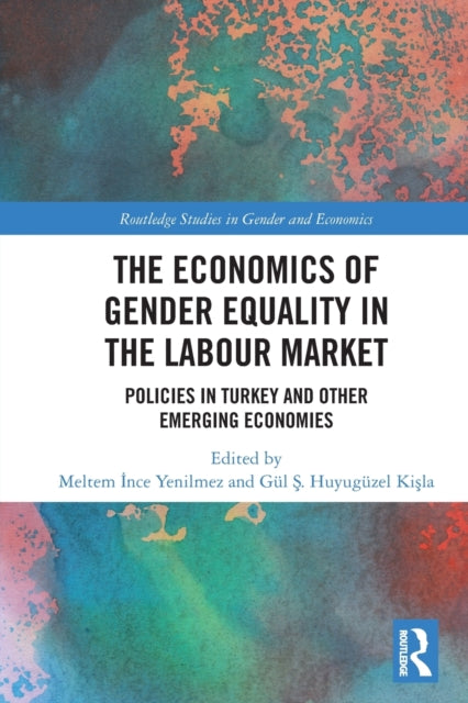 The Economics of Gender Equality in the Labour Market: Policies in Turkey and other Emerging Economies