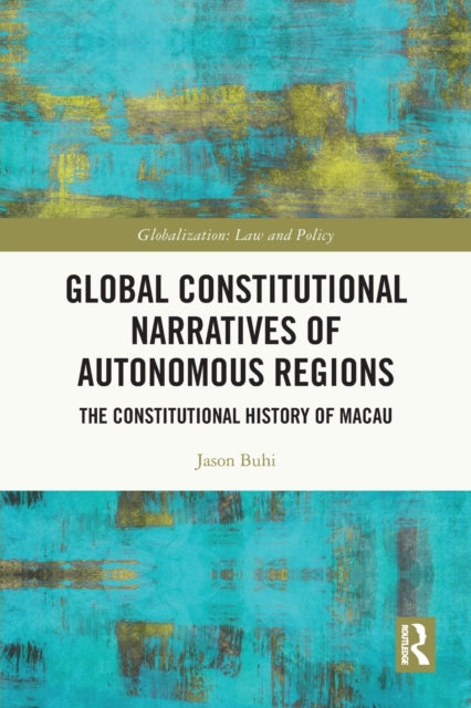 Global Constitutional Narratives of Autonomous Regions: The Constitutional History of Macau