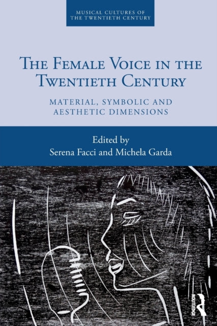 The Female Voice in the Twentieth Century: Material, Symbolic and Aesthetic Dimensions