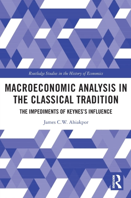 Macroeconomic Analysis in the Classical Tradition: The Impediments Of Keynes's Influence