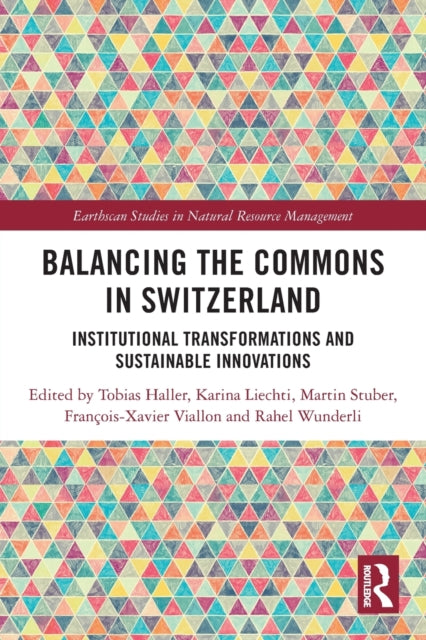 Balancing the Commons in Switzerland: Institutional Transformations and Sustainable Innovations