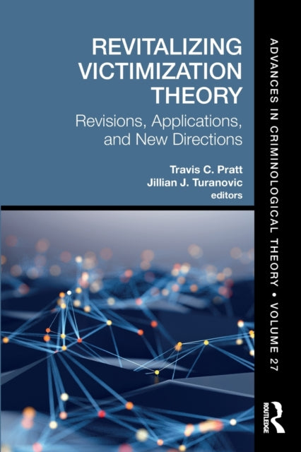 Revitalizing Victimization Theory: Revisions, Applications, and New Directions