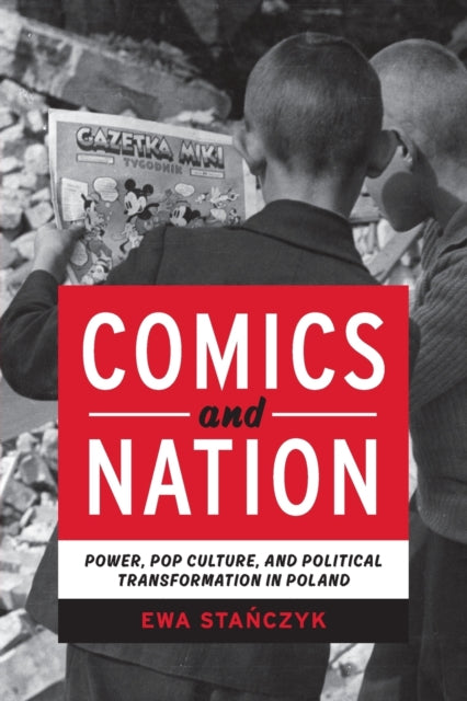 Comics and Nation: Power, Pop Culture, and Political Transformation in Poland
