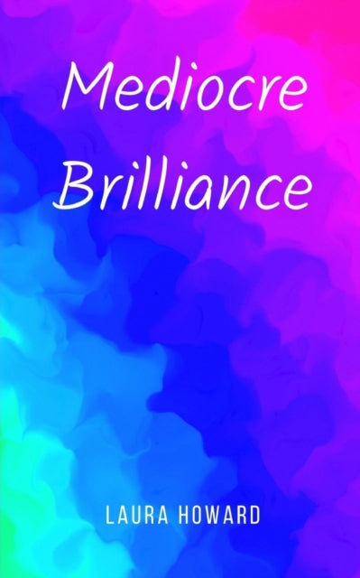 Mediocre Brilliance