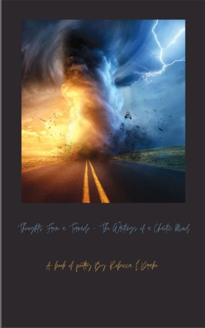 Thoughts From a Tornado: The Writings of a Chaotic Mind