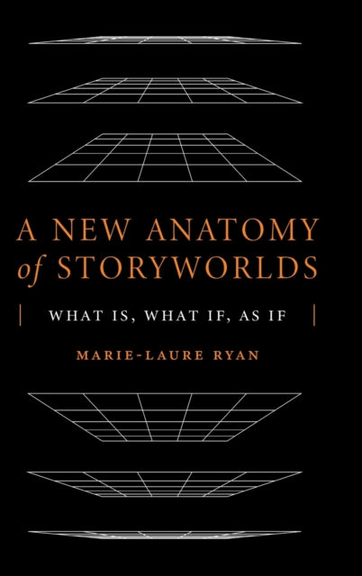 A New Anatomy of Storyworlds: What Is, What If, As If