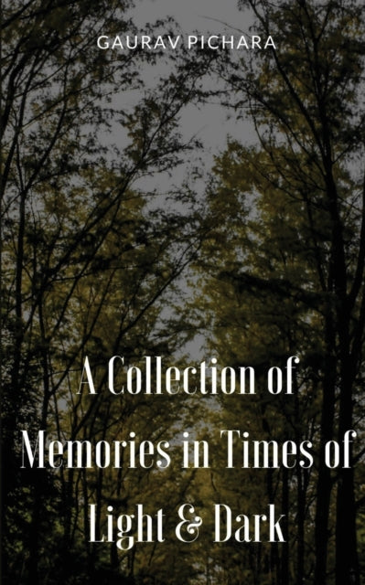 A Collection of Memories in Times of Light & Dark